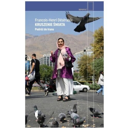 Kruszenie świata. Podróż do Iranu