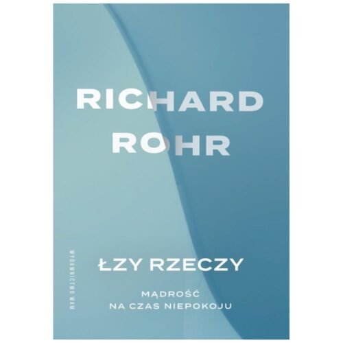 Łzy rzeczy. Mądrość na czas niepokoju
