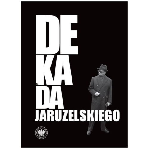 Dekada Jaruzelskiego. Z historii politycznej PRL