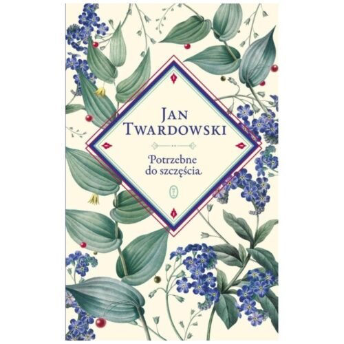 Potrzebne do szczęścia. Wybór Jan Twardowski...