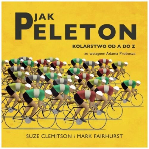 P jak Peleton. Kolarstwo od A do Z