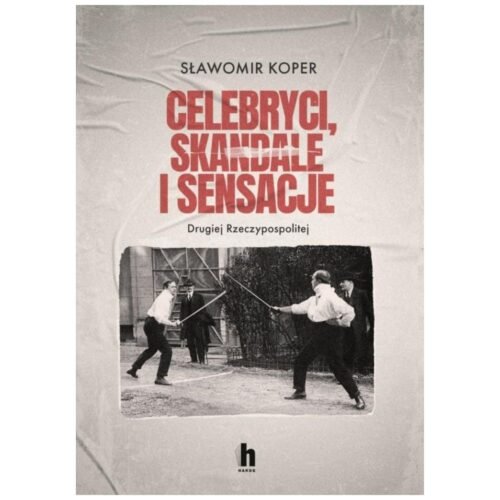 Celebryci, skandale i sensacje II Rzeczypospolitej