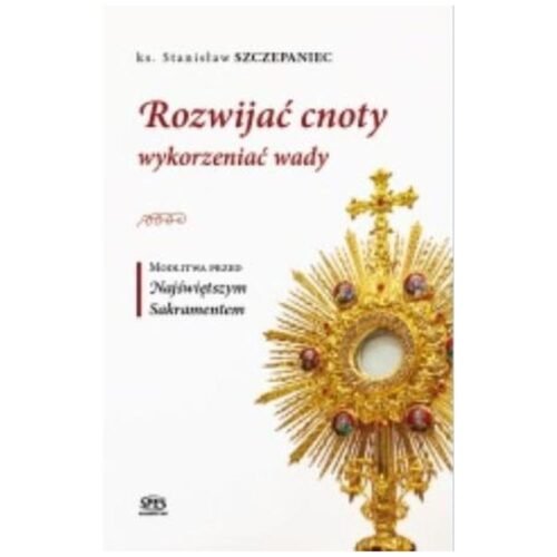 Rozwijać cnoty wykorzeniać wady