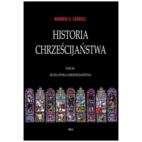 Historia chrześcijaństwa T.3 Złota Epoka...
