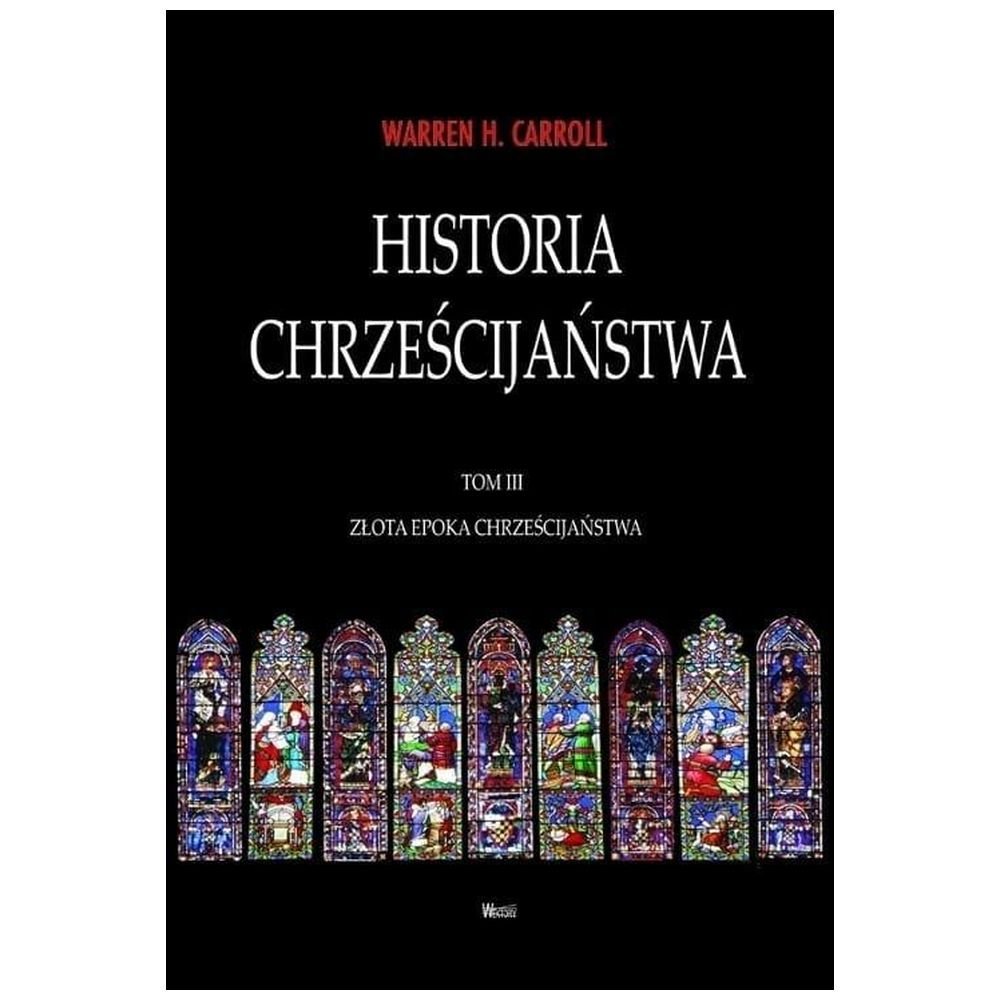 Historia chrześcijaństwa T.3 Złota Epoka...