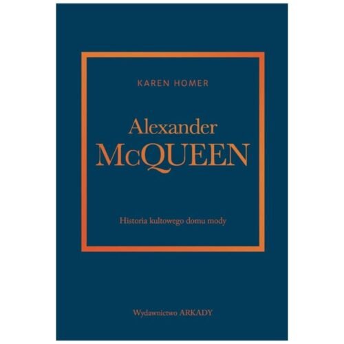 Alexander McQueen.Historia kultowego domu mody