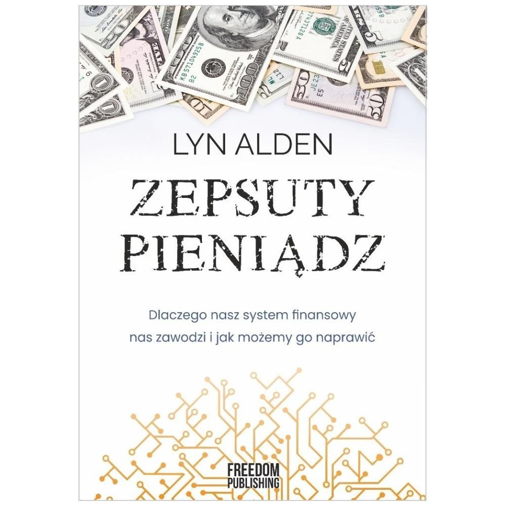 Zepsuty pieniądz. Dlaczego nasz system finansowy..