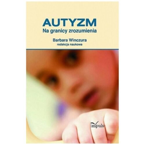 Pedagogika. Autyzm. Na granicy zrozumienia