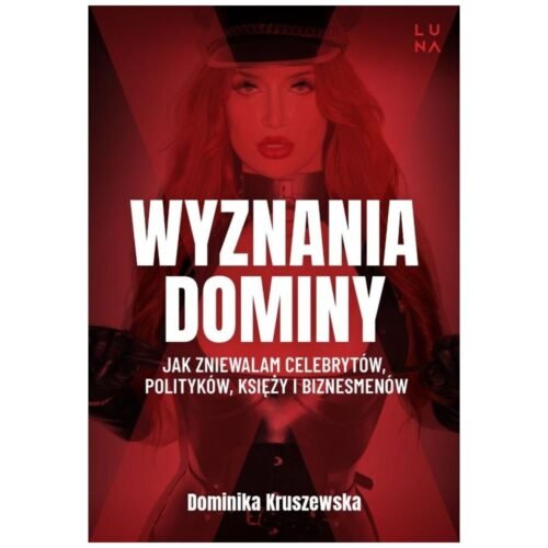 Wyznania dominy. Jak zniewalam celebrytów...