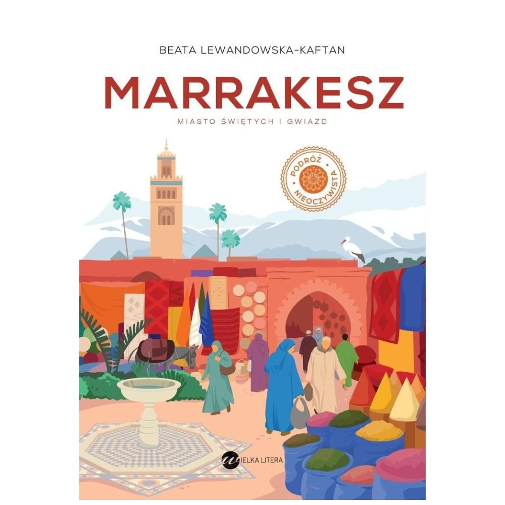 Marrakesz. Miasto świętych i gwiazd