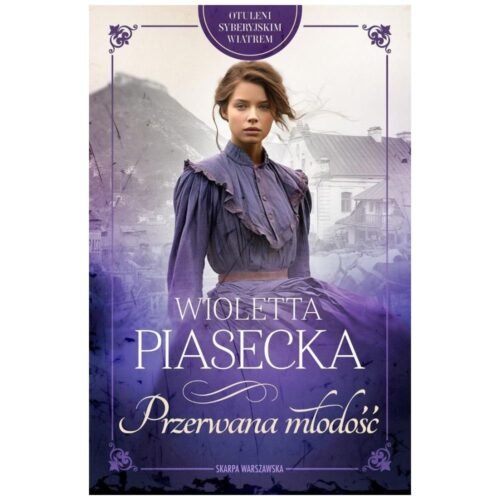 Otuleni syberyjskim wiatrem. Przerwana młodość