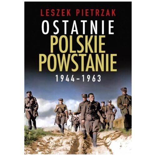 Ostatnie polskie powstanie 1944-1963