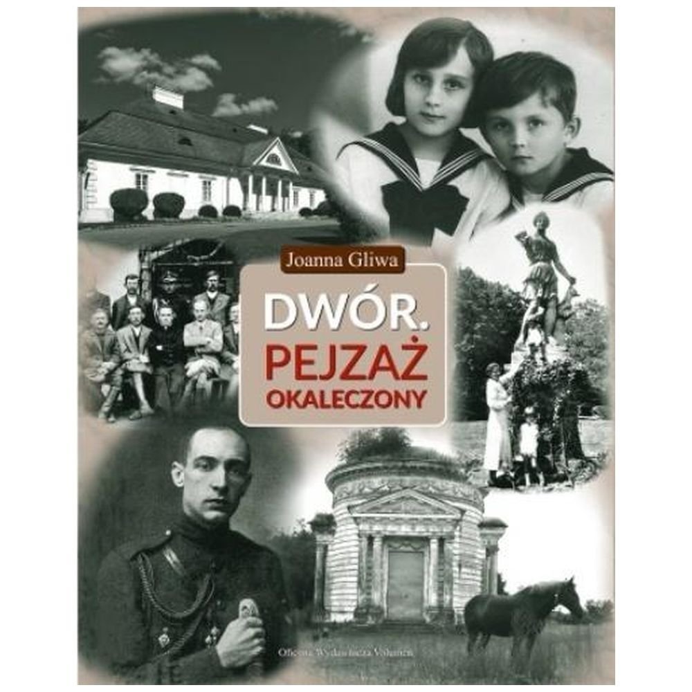 Dwór. Pejzaż okaleczony