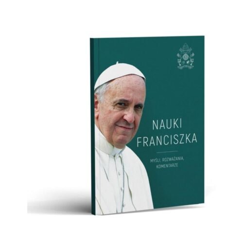 Nauki Franciszka. Myśli, rozważania, komentarze