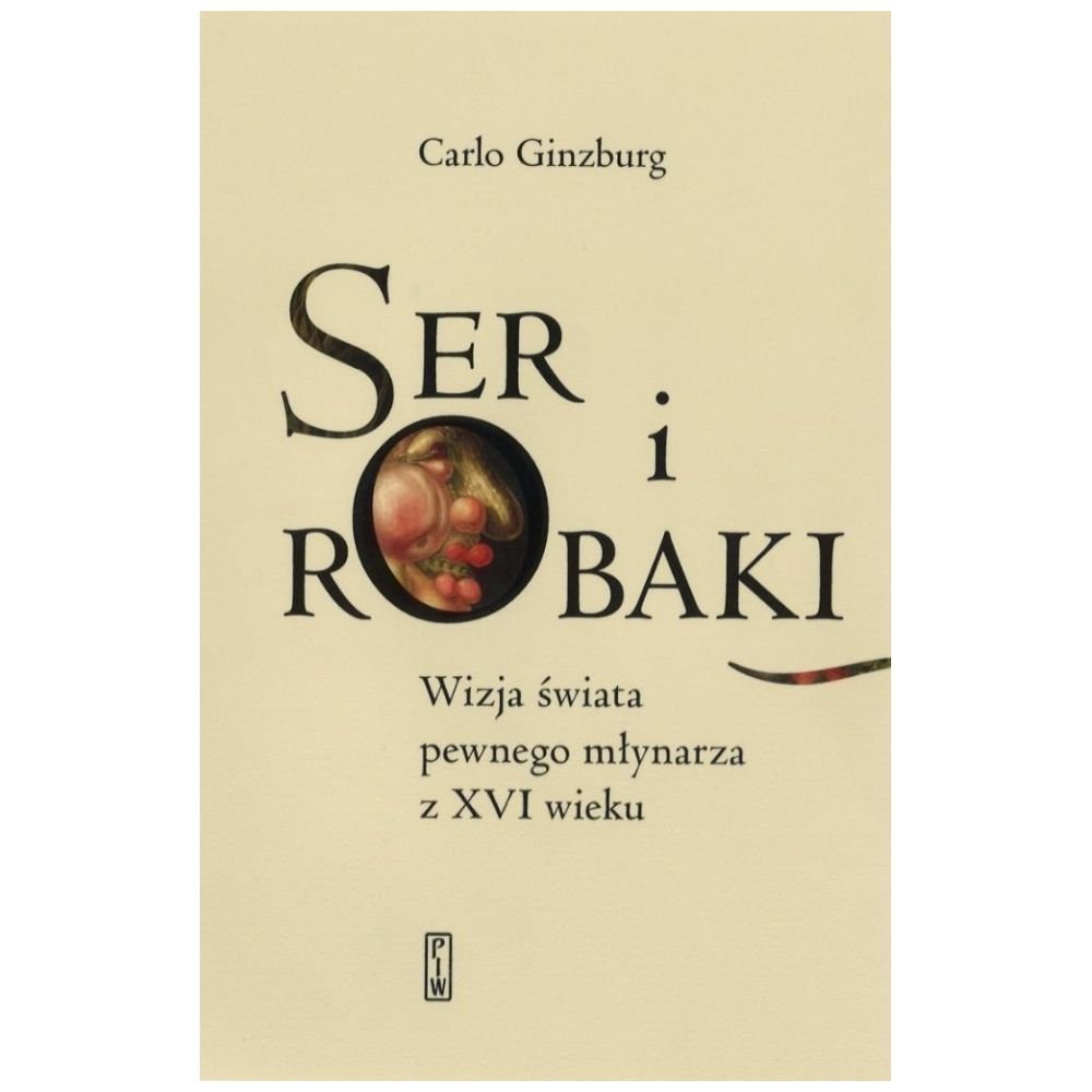Ser i robaki. Wizja świata pewnego młynarza z XVI