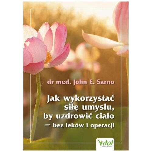 Jak wykorzystać siłę umysłu, by uzdrowić ciało