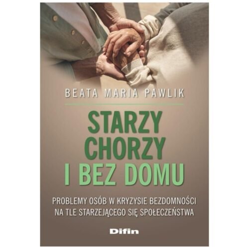 Starzy, chorzy i bez domu