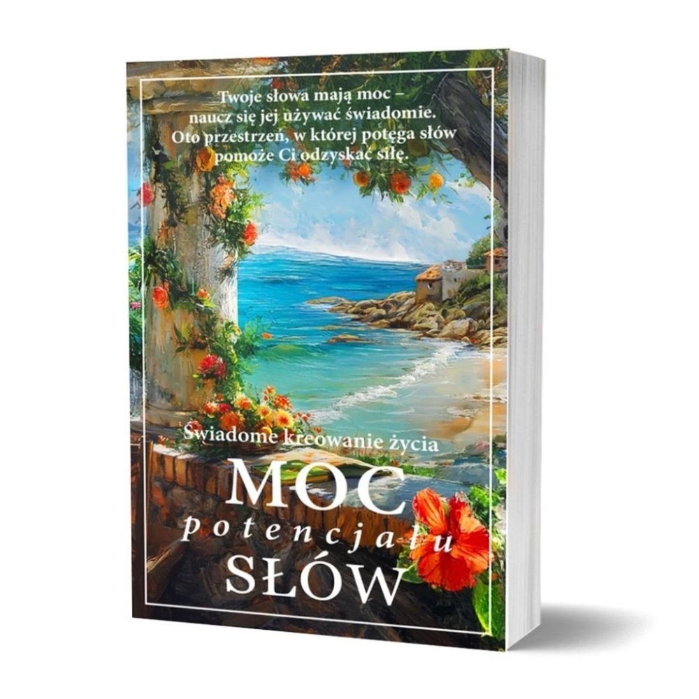Moc potencjału słów. Świadome kreowanie życia