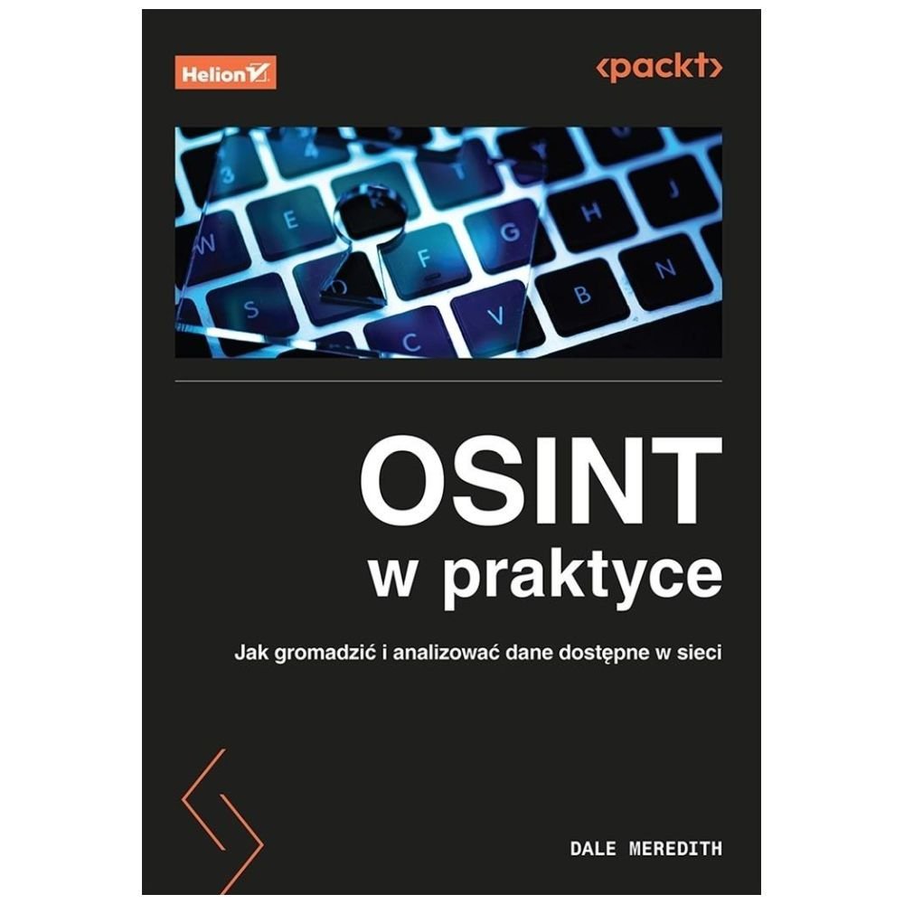 Osint w praktyce. Jak gromadzić i analizować dane