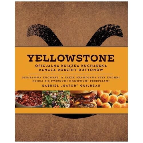 Yellowstone. Oficjalna książka kucharska rodziny..