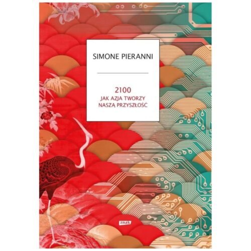 2100. Jak Azja tworzy naszą przyszłość