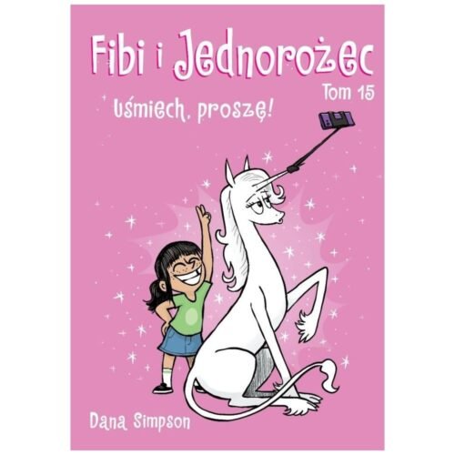 Fibi i Jednorożec T.15 Uśmiech, proszę!