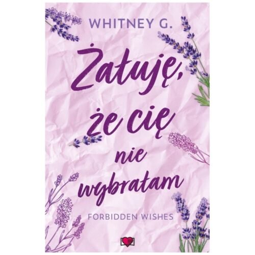 Żałuję, że cię nie wybrałam. Forbidden Wishes