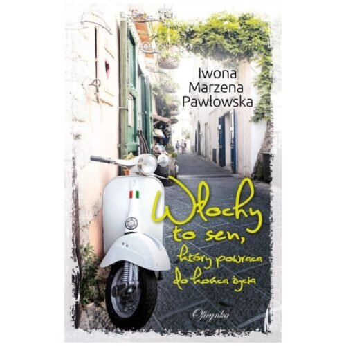 Włochy to sen, który powraca do końca życia
