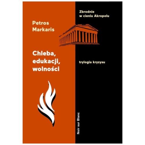 Chleba, edukacji, wolności. Trylogia kryzysu T.3