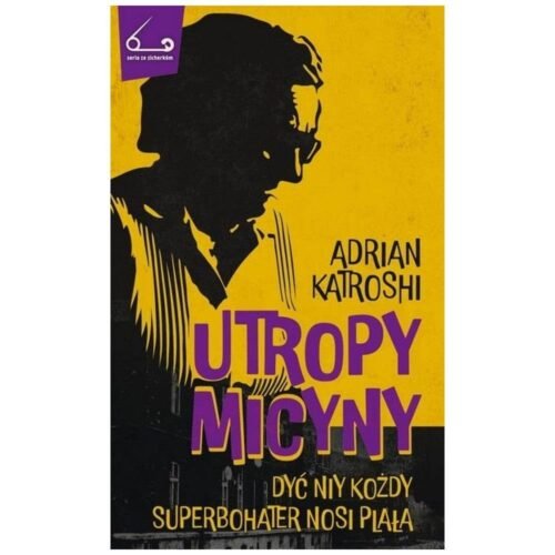 Utropy Micyny T.1 Dyć nie każdy superbohater nosi
