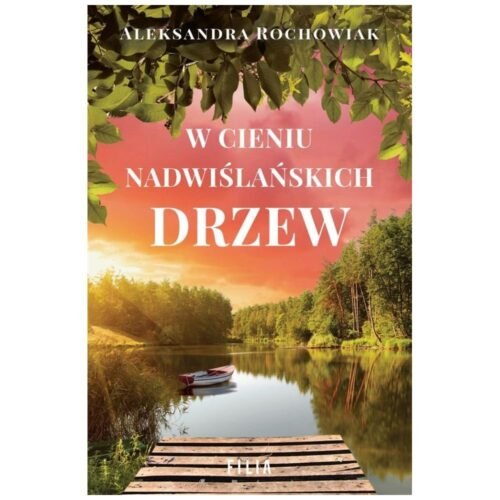 W cieniu nadwiślańskich drzew