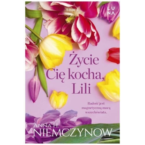 Lilianna Berg T.1 Życie cię kocha, Lili