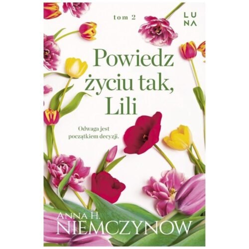 Lilianna Berg T.2 Powiedz życiu tak, Lili