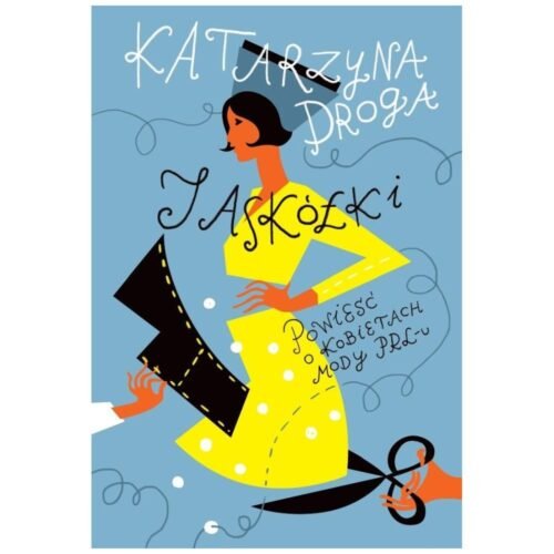 Jaskółki. Powieść o kobietach mody PRL-u