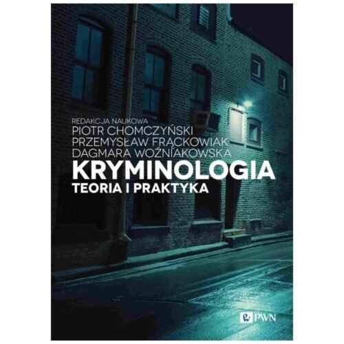 Kryminologia. Teoria i praktyka