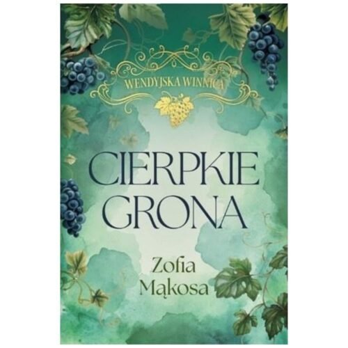 Wendyjska Winnica. Cierpkie grona (wyd. luksusowe)