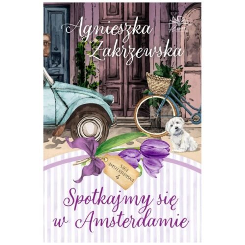 Saga amsterdamska T.4 Spotkajmy się w Amsterdamie