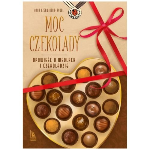 Moc czekolady. Opowieść o Wedlach i czekoladzie