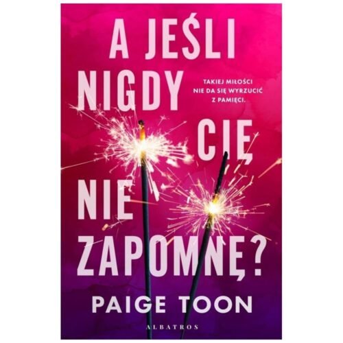 A jeśli nigdy Cię nie zapomnę?