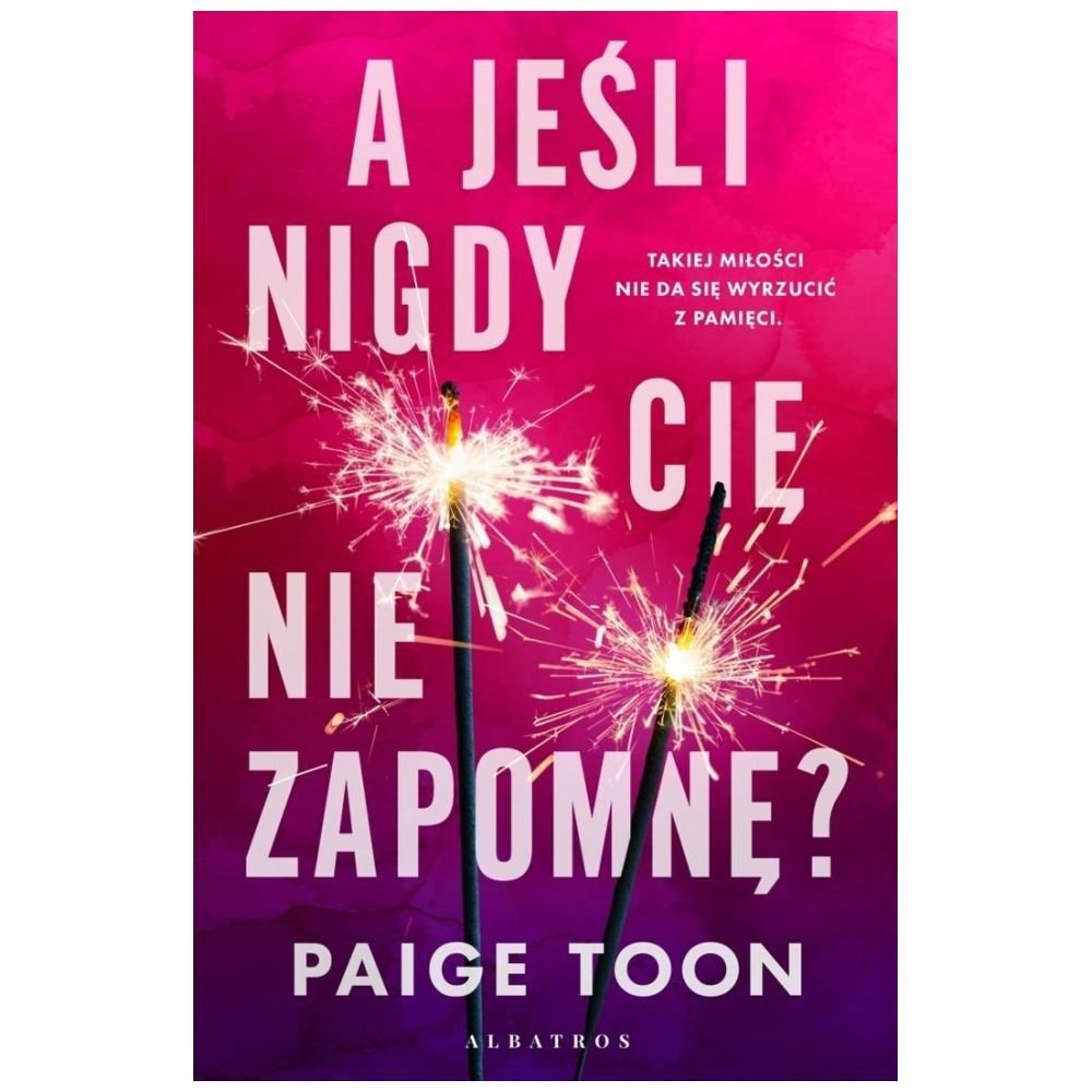 A jeśli nigdy Cię nie zapomnę?