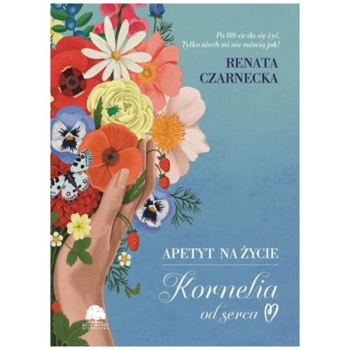 Apetyt na życie. Kornelia od serca