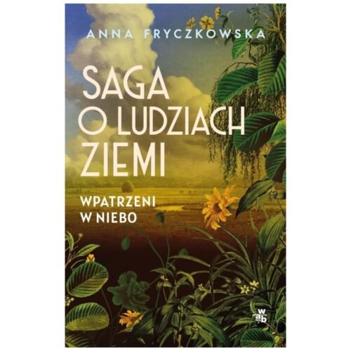 Saga o ludziach ziemi. Wpatrzeni w niebo