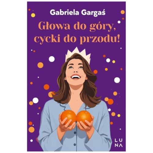 Głowa do góry, cycki do przodu!