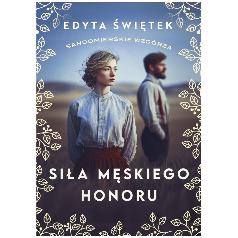 Sandomierskie wzgórza T.5 Siła męskiego honoru
