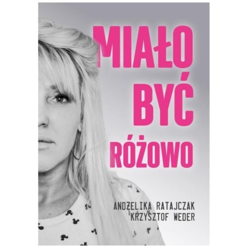 Miało być różowo