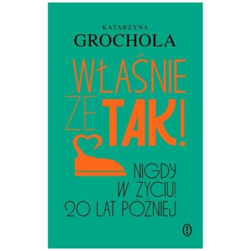 Właśnie że tak! Nigdy w życiu! 20 lat później