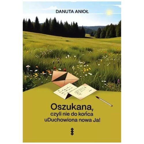 Oszukana, czyli nie do końca uDuchowiona nowa Ja!