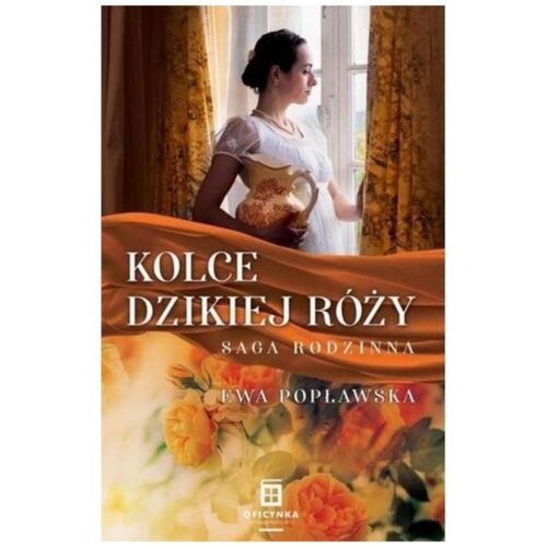 Saga rodzinna T.2 Kolce dzikiej róży