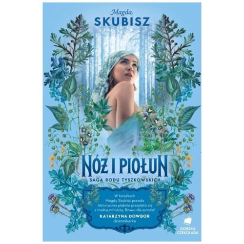 Saga rodu Tyszkowskich T.5 Nóż i piołun