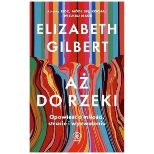 Aż do rzeki. Opowieść o miłości, stracie...